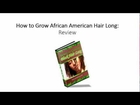 How to Grow African American Hair Long Review - Scam or The Real Deal?