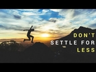 Dont Settle for LESS! You deserve MORE! | Lifestyle Business Blueprint | High End Affiliate Training