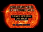 BREAKING NEWS: 3 CMEs HEADING OUR WAY  -- 14 OCT 2013