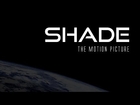 SHADE the Motion Picture