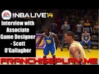 NBA Live 14 - Exclusive Interview With Associate Game Designer Scott O'Gallagher